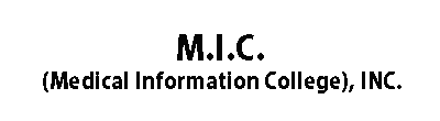 M.I.C. (Medical Information College), INC.